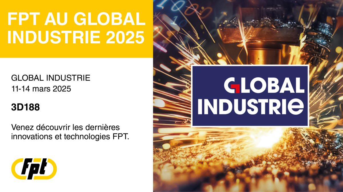 FPT INDUSTRIE ti aspetta alla GLOBAL INDUSTRIE 2025! 